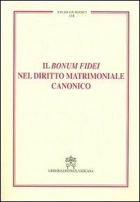 Il Bonum fidei nel diritto matrimoniale canonico - copertina