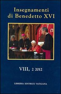 Insegnamenti di Benedetto XVI (2012). Vol. 2 - Benedetto XVI (Joseph Ratzinger) - copertina
