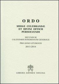 Ordo missae celebrandae et divini officii persolvendi. Secundum calendarium romanum generale pro anno liturgico 2013-2014 - copertina