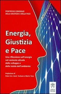 Energia, giustizia e pace. Una riflessione sull'energia nel contesto attuale dello sviluppo e della tutela dell'ambiente - copertina