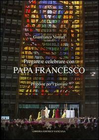Pregare e celebrare con papa Francesco. Proposte per i giovani - copertina