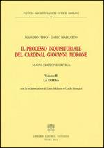 Il processo inquisitoriale del cardinal Giovanni Morone. Vol. 2: La difesa