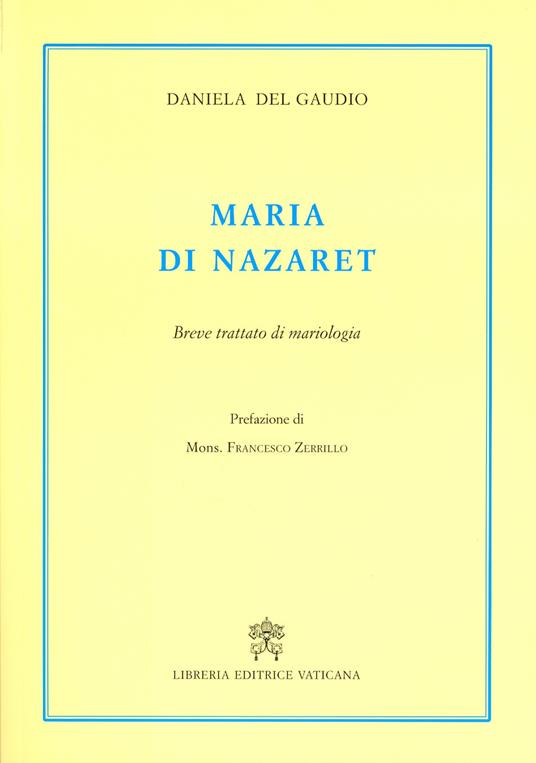 Maria di Nazaret. Breve trattato di mariologia - Daniela Del Gaudio - copertina