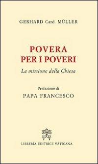 Povera per i poveri. La missione della Chiesa - Gerhard Ludwig Müller - copertina