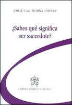 Sabes qué significa ser sacerdote?