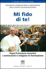 Mi fido di te! Papa Francesco incontra i seminaristi e religiosi in formazione