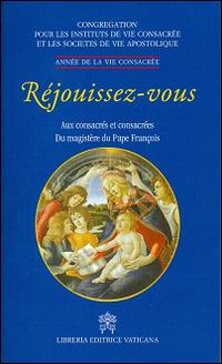 Réjouissez-vous. Aux consacrés et consacrées du magistère du pape François - copertina