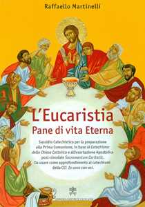 Libro L' eucaristia. Pane di vita eterna Raffaello Martinelli