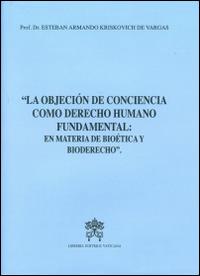 La objecion de conciencia como derecho humano fundamental. En materia de bioetica y bioderecho - Esteban A. Kriskovich De Vargas,Renato R. Martino - copertina