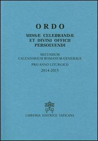 Ordo missae celebrandae et divini officii persolvendi. Secundum calendarium romanum generale pro anno liturgico 2014-2015 - copertina