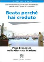 Beata perché hai creduto. Papa Francesco nella Giornata Mariana