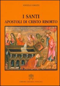 I Santi apostoli di Cristo risorto - Angelo Amato - copertina