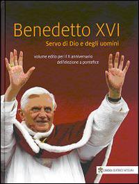 Benedetto XVI. Servo di Dio e degli uomini. Volume edito per il X anniversario dell'elezione a pontefice - copertina