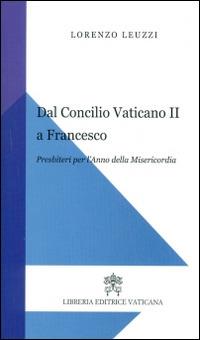 Dal Concilio Vaticano II a Francesco. Presbiteri per l'anno della misericordia - Lorenzo Leuzzi - copertina