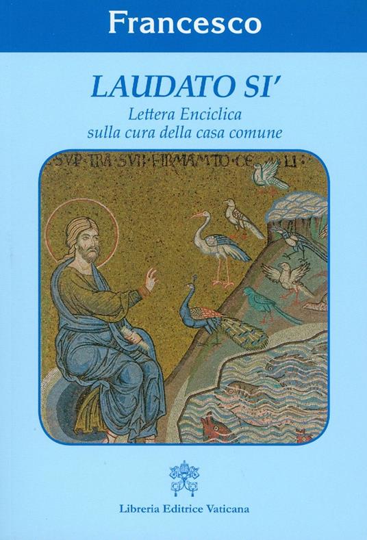 Laudato si'. Lettera enciclica sulla cura della casa comune - Francesco (Jorge Mario Bergoglio) - copertina