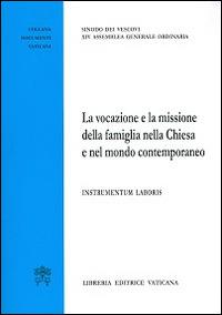 La vocazione e la missione della famiglia nella Chiesa e nel mondo contemporaneo. Instrumentum laboris - copertina