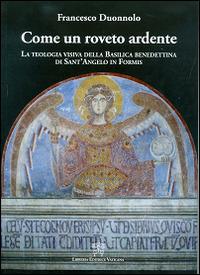 Come un roveto ardente. La teologia visiva della Basilica Benedettina di Sant'Angelo in Formis - Francesco Duonnolo - copertina