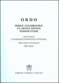 Ordo missae celebrandae et divini officii persolvendi. Secundum calendarium romanum generale pro anno liturgico 2015-2016 - copertina