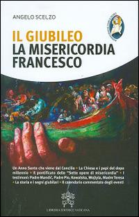 Il Giubileo, la misericordia, Francesco - Angelo Scelzo - copertina