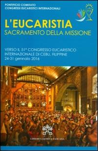 L'Eucaristia, sacramento della missione. Verso il 51° Congresso eucaristico internazionale (Cebu,24-31 gennaio 2016) - copertina