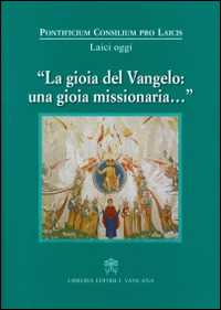 La Gioia del Vangelo: una gioia missionaria...