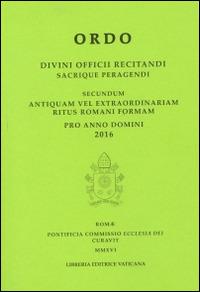 Ordo. Divini officii recitandi sacrique peragendi. Secundum antiquam vel extraordinariam ritus romani formam. 2016 - copertina