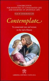 Contemplate. To consecrated men and women on the trail of beauty - copertina