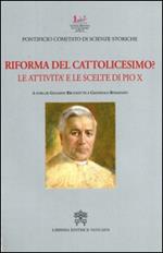 Riforma del cattolicesimo? Le attività e le scelte di Pio X