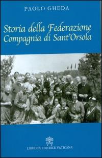 Storia della Federazione compagnia di Sant'Orsola - Paolo Gheda - copertina