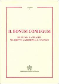 Il Bonum coniugum. Rilevanza e attualità nel diritto matrimoniale canonico - copertina