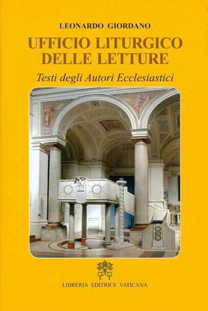 Ufficio liturgico delle letture. Testi degli autori ecclesiastici - Leonardo Giordano - copertina