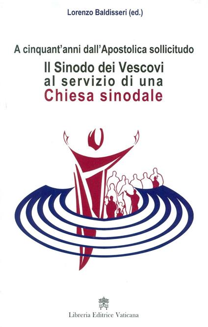 Il Sinodo dei vescovi al servizio di una Chiesa sinodale. A cinquant'anni dall'Apostolica sollicitudo - copertina