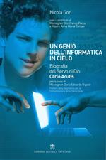 Un genio dell'informatica in cielo. Biografia del Servo di Dio Carlo Acutis. Con DVD video