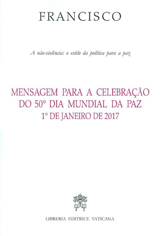 Mensagem para a celebração do 50° dia mundial da paz 1° de janeiro de 2017 - Francesco (Jorge Mario Bergoglio) - copertina