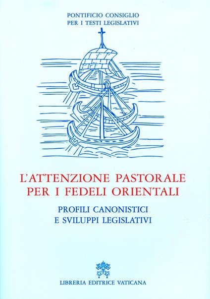 L'attenzione pastorale per i fedeli orientali. Profili canonistici e sviluppi legislativi - copertina