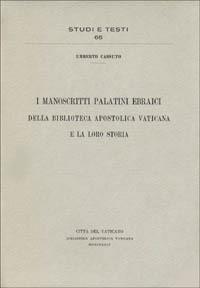 I manoscritti palatini ebraici della Biblioteca Apostolica Vaticana e la loro storia - Umberto Cassuto - copertina