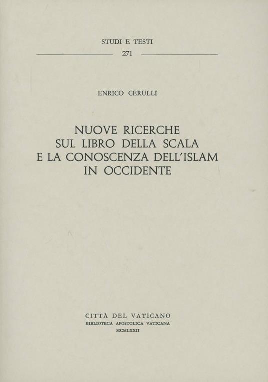Nuove ricerche sul «Libro della scala» e la conoscenza dell'Islam in Occidente... - Enrico Cerulli - copertina