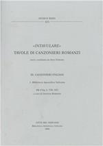 Intavulare. Tavole di canzonieri romanzi. Vol. 3\1: Canzonieri italiani. Biblioteca Apostolica Vaticana: CH (Chig. L. VIII. 305).