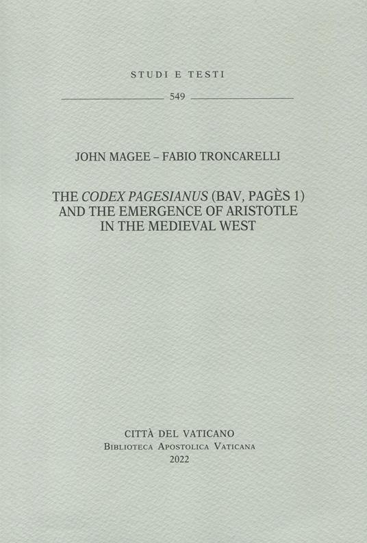The Codex Pagesianus (BAV, Pagès 1) and the emergence of Aristiotle in the medieval west - Fabio Troncarelli,John Magee - copertina