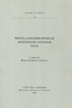 Miscellanea Bibliothecae Apostolicae Vaticanae. Vol. 27