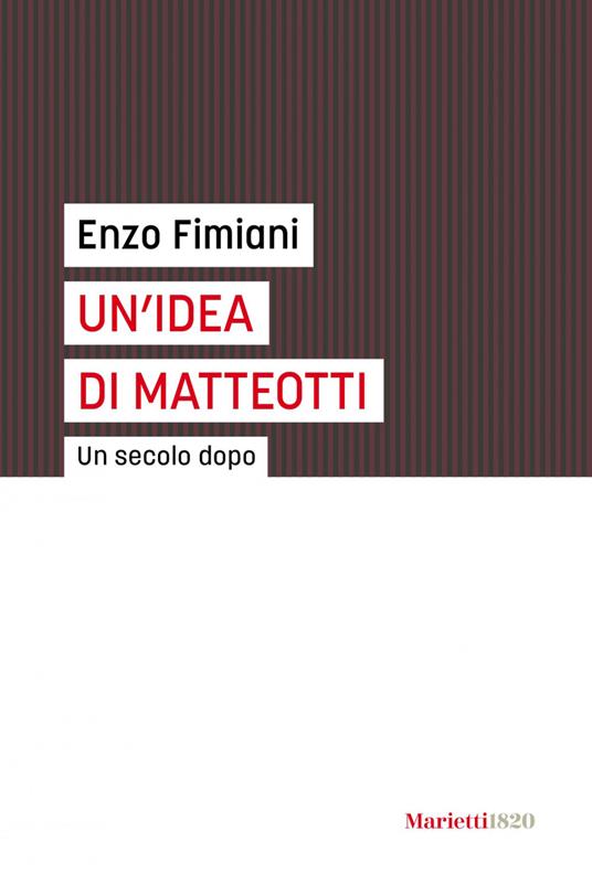 Un' idea di Matteotti. Un secolo dopo - Enzo Fimiani - ebook