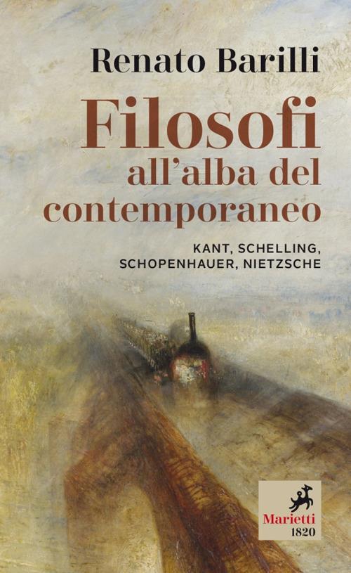 Filosofi all’alba del contemporaneo. Kant, Schelling, Schopenhauer, Nietzsche - Renato Barilli - copertina