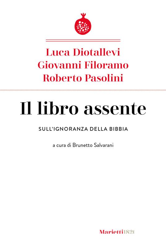 Il libro assente. Sull'ignoranza della Bibbia - Luca Diotallevi,Giovanni Filoramo,Roberto Pasolini - copertina