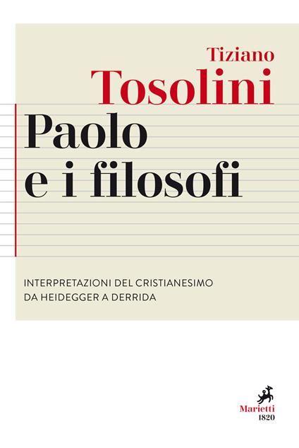 Paolo e i filosofi. Interpretazioni del cristianesimo da Heidegger a Derrida - Tiziano Tosolini - copertina
