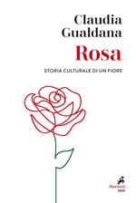 Rosa. Storia culturale di un fiore