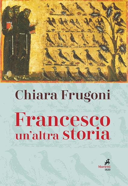 Francesco. Un'altra storia. Con le immagini della tavola della cappella Bardi - Chiara Frugoni - copertina