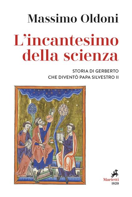 L' incantesimo della scienza. Storia di Gerbero che diventò papa Silvestro II - Massimo Oldoni - copertina