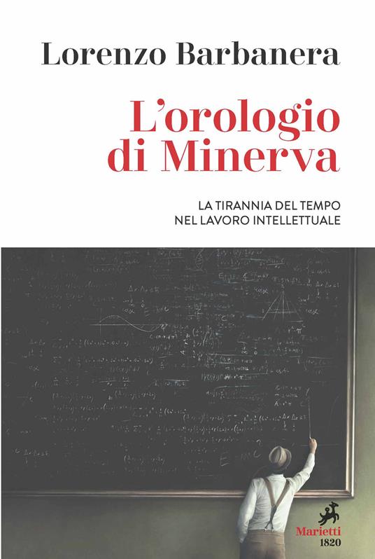 L' orologio di Minerva. La tirannia del tempo nel lavoro intellettuale - Lorenzo Barbanera - copertina