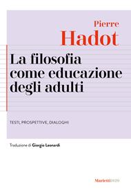 La filosofia come educazione degli adulti. Testi, prospettive, dialoghi