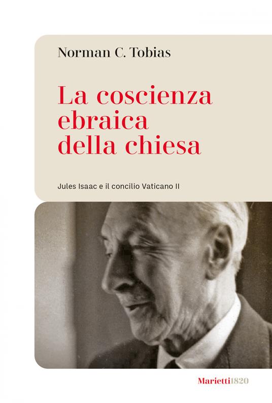 La coscienza ebraica della Chiesa. Jules Isaac e il concilio Vaticano II - Norman C. Tobias,Chiara Monetti - ebook